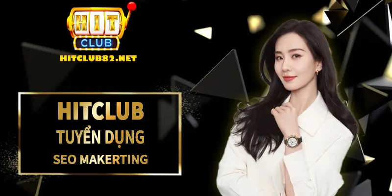 Hitclub tuyển dụng SEO marketing